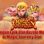 Petualangan Epik dan Rezeki Melimpah di Magic Journey Slot