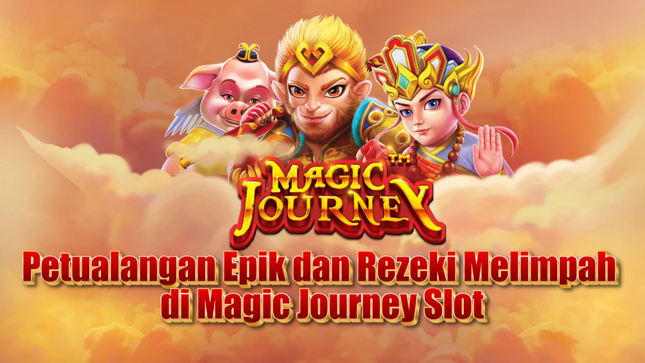 Petualangan Epik dan Rezeki Melimpah di Magic Journey Slot
