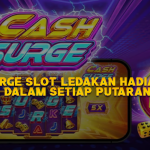 Cash Surge Slot: Ledakan Hadiah Tunai dalam Setiap Putaran
